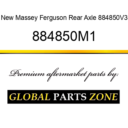 New Massey Ferguson Rear Axle 884850V3 884850M1