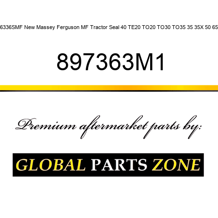 6336SMF New Massey Ferguson MF Tractor Seal 40 TE20 TO20 TO30 TO35 35 35X 50 65 897363M1