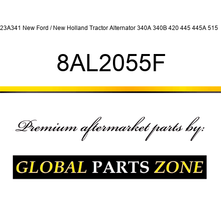 23A341 New Ford / New Holland Tractor Alternator 340A 340B 420 445 445A 515 + 8AL2055F