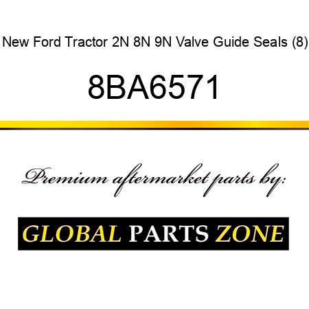 New Ford Tractor 2N 8N 9N Valve Guide Seals (8) 8BA6571