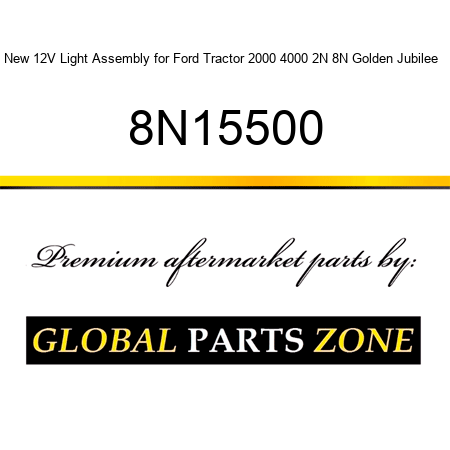 New 12V Light Assembly for Ford Tractor 2000 4000 2N 8N Golden Jubilee + 8N15500