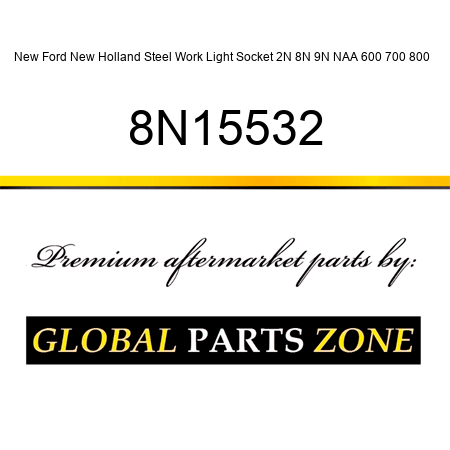 New Ford New Holland Steel Work Light Socket 2N 8N 9N NAA 600 700 800 + 8N15532