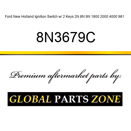 Ford New Holland Ignition Switch w/ 2 Keys 2N 8N 9N 1800 2000 4000 981 + 8N3679C