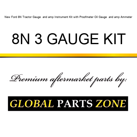 New Ford 8N Tractor Gauge & Instrument Kit with Proofmeter Oil Gauge & Ammeter 8N 3 GAUGE KIT