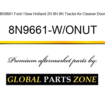 8N9661 Ford / New Holland 2N 8N 9N Tractor Air Cleaner Door 8N9661-W/ONUT