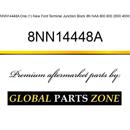 8NNN14448A One (1) New Ford Terminal Junction Block 8N NAA 600 800 2000 4000 + 8NN14448A