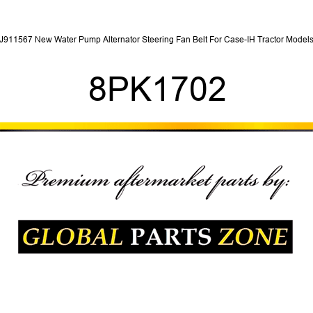 J911567 New Water Pump Alternator Steering Fan Belt For Case-IH Tractor Models 8PK1702