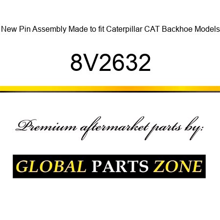 New Pin Assembly Made to fit Caterpillar CAT Backhoe Models 8V2632