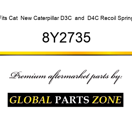 Fits Cat  New Caterpillar D3C & D4C Recoil Spring 8Y2735