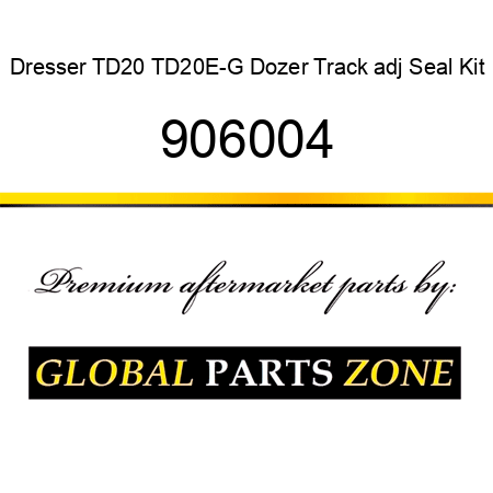 Dresser TD20 TD20E-G Dozer Track adj Seal Kit 906004