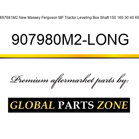 897681M2 New Massey Ferguson MF Tractor Leveling Box Shaft 150 165 30 40 65 907980M2-LONG