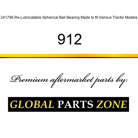 241796 Re-Lubricatable Spherical Ball Bearing Made to fit Various Tractor Models 912