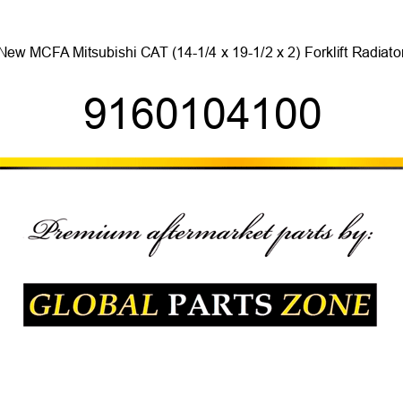 New MCFA Mitsubishi CAT (14-1/4 x 19-1/2 x 2) Forklift Radiator 9160104100