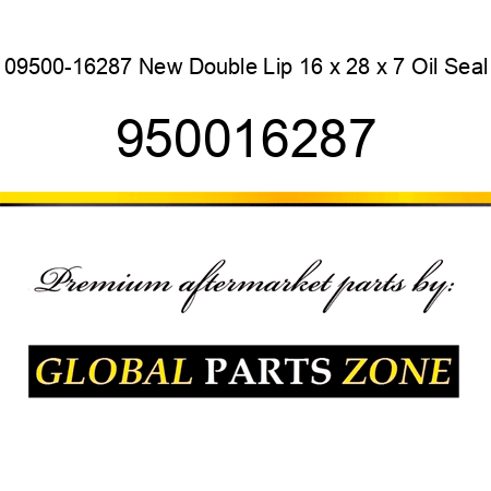 09500-16287 New Double Lip 16 x 28 x 7 Oil Seal 950016287