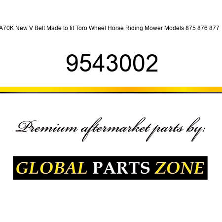 A70K New V Belt Made to fit Toro Wheel Horse Riding Mower Models 875 876 877 + 9543002