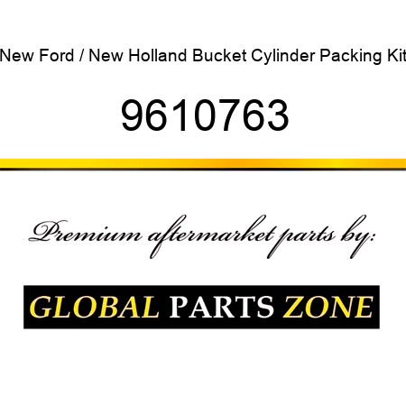 New Ford / New Holland Bucket Cylinder Packing Kit 9610763