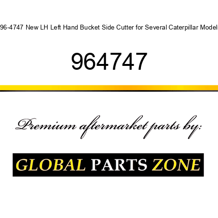 096-4747 New LH Left Hand Bucket Side Cutter for Several Caterpillar Models 964747