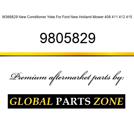 W366829 New Conditioner Yoke For Ford New Holland Mower 408 411 412 415 9805829