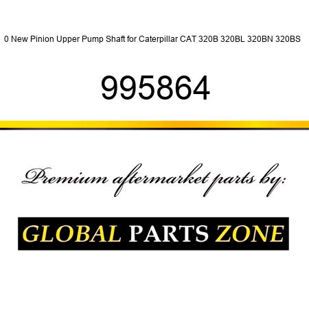 0 New Pinion Upper Pump Shaft for Caterpillar CAT 320B 320BL 320BN 320BS + 995864