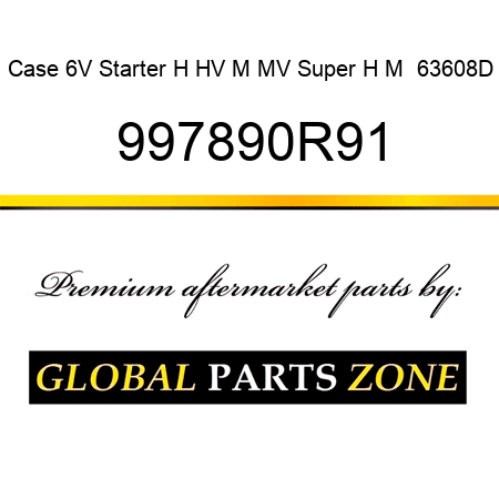 Case 6V Starter H HV M MV Super H M  63608D 997890R91