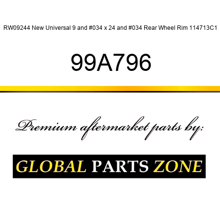 RW09244 New Universal 9" x 24" Rear Wheel Rim 114713C1 99A796