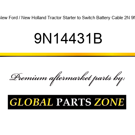 New Ford / New Holland Tractor Starter to Switch Battery Cable 2N 9N 9N14431B