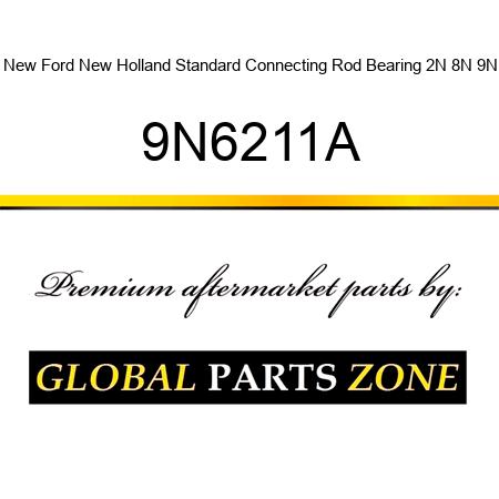 New Ford New Holland Standard Connecting Rod Bearing 2N 8N 9N 9N6211A