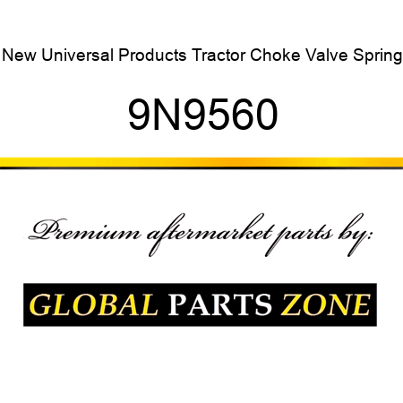 New Universal Products Tractor Choke Valve Spring 9N9560