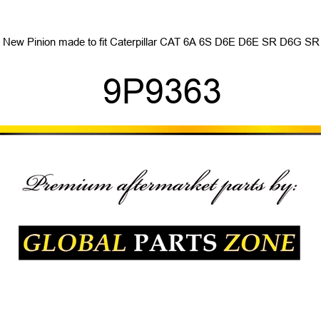New Pinion made to fit Caterpillar CAT 6A 6S D6E D6E SR D6G SR 9P9363