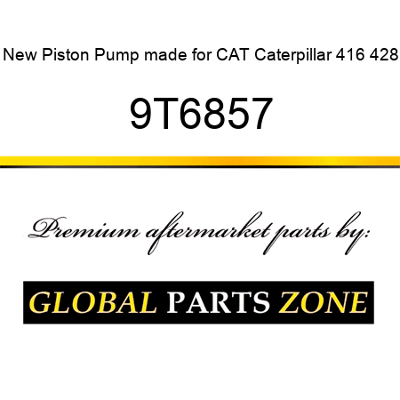 New Piston Pump made for CAT Caterpillar 416 428 9T6857