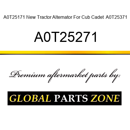 A0T25171 New Tractor Alternator For Cub Cadet  A0T25371 A0T25271