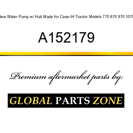 New Water Pump w/ Hub Made for Case-IH Tractor Models 770 870 970 1070 A152179