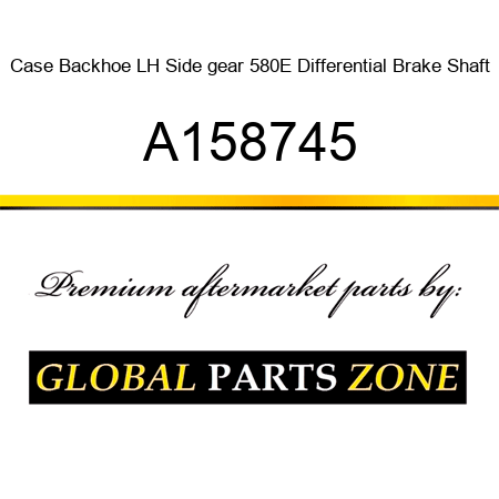 Case Backhoe LH Side gear, 580E Differential Brake Shaft A158745