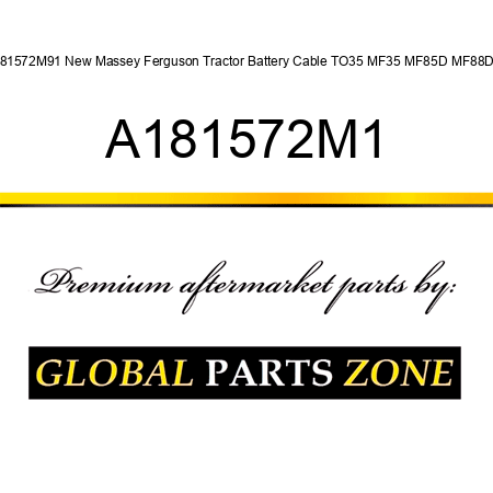 181572M91 New Massey Ferguson Tractor Battery Cable TO35 MF35 MF85D MF88D + A181572M1