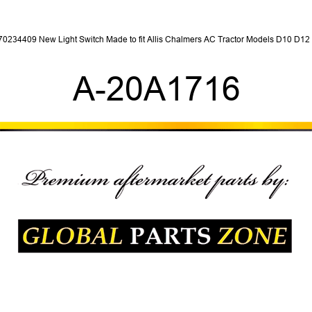 70234409 New Light Switch Made to fit Allis Chalmers AC Tractor Models D10 D12 + A-20A1716