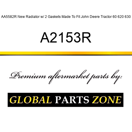 AA5582R New Radiator w/ 2 Gaskets Made To Fit John Deere Tractor 60 620 630 A2153R