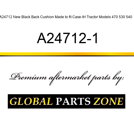 A24712 New Black Back Cushion Made to fit Case-IH Tractor Models 470 530 540 + A24712-1