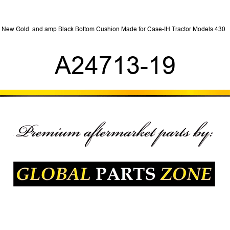 New Gold & Black Bottom Cushion Made for Case-IH Tractor Models 430 + A24713-19