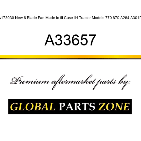 A173030 New 6 Blade Fan Made to fit Case-IH Tractor Models 770 870 A284 A301D A33657