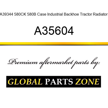 A39344 580CK 580B Case Industrial Backhoe Tractor Radiator A35604