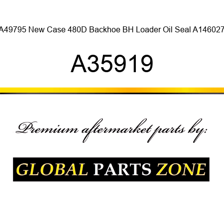 A49795 New Case 480D Backhoe BH Loader Oil Seal A146027 A35919