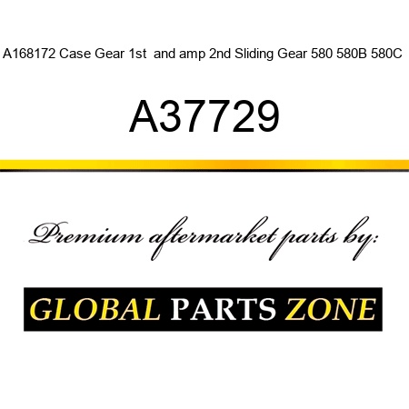 A168172 Case Gear 1st & 2nd Sliding Gear 580 580B 580C+ A37729