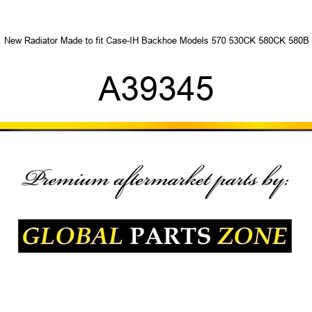 New Radiator Made to fit Case-IH Backhoe Models 570 530CK 580CK 580B A39345