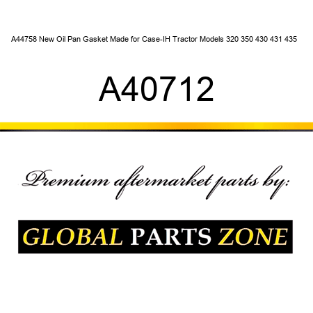 A44758 New Oil Pan Gasket Made for Case-IH Tractor Models 320 350 430 431 435 + A40712