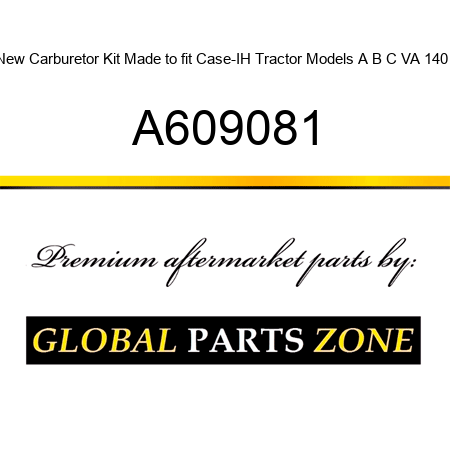 New Carburetor Kit Made to fit Case-IH Tractor Models A B C VA 140 + A609081