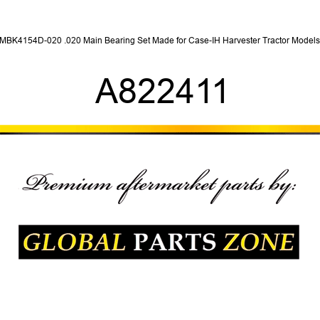 MBK4154D-020 .020 Main Bearing Set Made for Case-IH Harvester Tractor Models A822411