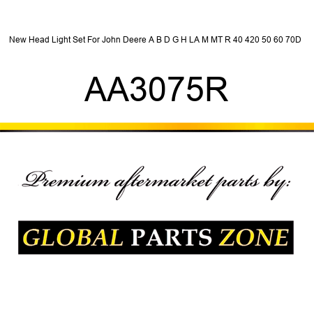 New Head Light Set For John Deere A B D G H LA M MT R 40 420 50 60 70D + AA3075R