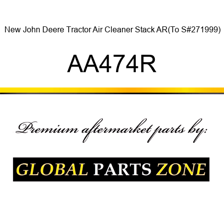 New John Deere Tractor Air Cleaner Stack AR(To S#271999) AA474R