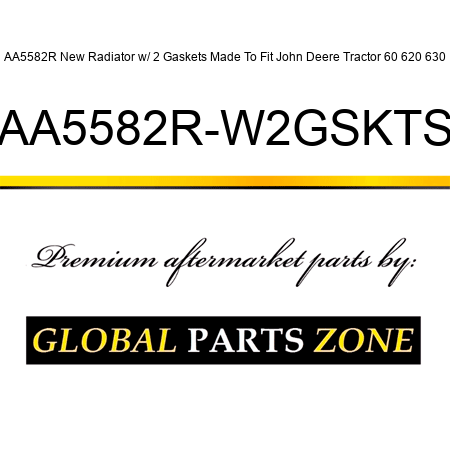 AA5582R New Radiator w/ 2 Gaskets Made To Fit John Deere Tractor 60 620 630 AA5582R-W2GSKTS