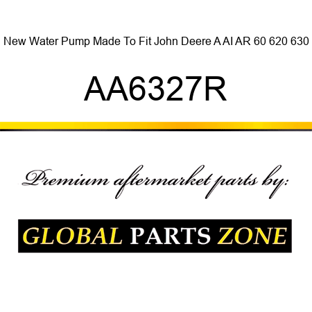 New Water Pump Made To Fit John Deere A AI AR 60 620 630 AA6327R
